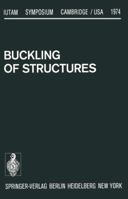 Buckling of Structures: Symposium Cambridge/USA, June 17 21, 1974 3642509940 Book Cover