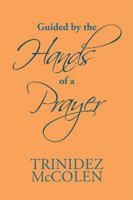 Guided by the Hands of a Prayer 1984529560 Book Cover