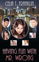 Having Fun with Mr. Wrong 1509204563 Book Cover