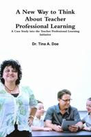 A New Way to Think about Teacher Professional Learning 1300411716 Book Cover