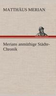 Merians anmüthige Städte-Chronik 3849528421 Book Cover