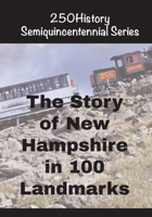 The Story of New Hampshire In 100 Buildings (250history Semiquincentennial) B0G7KW5TDX Book Cover