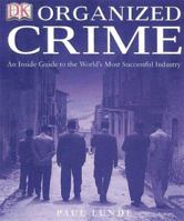 Organized Crime: An Inside Guide to the World's Most Successful Industry 0756618991 Book Cover
