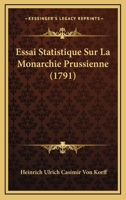 Essai Statistique Sur La Monarchie Prussienne (1791) 1104742829 Book Cover