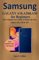 Samsung Galaxy A10, A20 & A30 for Beginners: The Complete User Guide to Master the New Galaxy A10, A20 & A30 1076975682 Book Cover