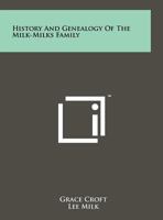 History And Genealogy Of The Milk-Milks Family 1258080745 Book Cover