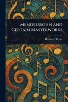 Mendelssohn and Certain Masterworks 1023193108 Book Cover