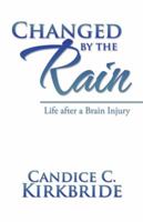Changed by the Rain: Life After a Brain Injury 1532004141 Book Cover