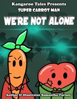 Super Carrot Man: We're Not Alone 1659301777 Book Cover