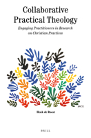 Collaborative Practical Theology: Engaging Practitioners in Research on Christian Practices 9004413227 Book Cover