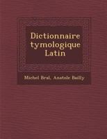 Dictionnaire Tymologique Latin 1249962307 Book Cover