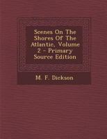 Scenes On The Shores Of The Atlantic, Volume 2 1294456415 Book Cover