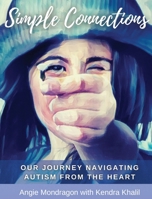 Simple Connections: Our Journey Navigating Autism From The Heart B09RNL486Z Book Cover