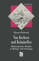 Von Krebsen Und Kriminellen: Mathematische Modelle in Biologie Und Soziologie 3528065141 Book Cover
