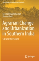 Agrarian Change and Urbanization in Southern India: City and the Peasant 9811083355 Book Cover