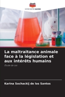 La maltraitance animale face à la législation et aux intérêts humains: Étude de cas 620603190X Book Cover