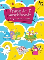 Trace A- Z Workbook: It's your Time to Write Ages 2-5 9692293211 Book Cover