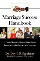 Marriage Success Handbook: 22 Critical Lessons Church Folks Should Learn About Dating, Sex, and Marriage 0595402259 Book Cover