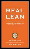 REAL LEAN: Learning the Craft of Lean Management (Volume Four) 0972259171 Book Cover