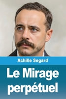 Le Mirage perpétuel (French Edition) 3690826357 Book Cover