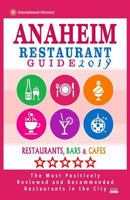 Anaheim Restaurant Guide 2019: Best Rated Restaurants in Anaheim, California - 500 Restaurants, Bars and Caf's Recommended for Visitors, 2019 1985863545 Book Cover