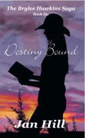 Destiny Bound: The Brylee Hawkins Saga -Book 6 0990372596 Book Cover