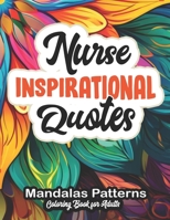Nurse's Coloring Journey Mandala: Relaxing Patterns & Quotes: Large Print 8.5x11 B0CLPCDY7X Book Cover