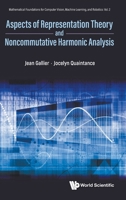 Aspects of Representation Theory and Noncommutative Harmonic Analysis 9819810817 Book Cover