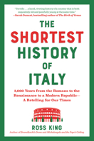 The Shortest History of Italy: From the Rise and Fall of Rome to Unification and Modernization?A Retelling for Our Times 1891011456 Book Cover