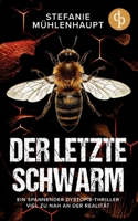 Der letzte Schwarm: Ein spannender Dystopie-Thriller viel zu nah an der Realität (German Edition) 3989985256 Book Cover