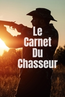Le carnet du chasseur: Carnet de chasse | 118 parties de chasse à compléter | Cadeau original pour un chasseur | Format 7 x 10 pouces x 120 pages | ... les amoureux de la chasse (French Edition) B083XX5BJD Book Cover