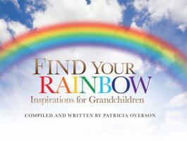 Find Your Rainbow: Inspirations for Grandchildren 1592984703 Book Cover