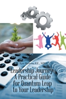 Leadership Journey: a Practical Guide for Quantum Leap to Your Leadership 1669843904 Book Cover