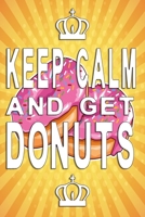 Keep Calm and get donuts notebook: Dot Grid 6x9 Dotted Bullet Journal and Notebook 120 Pages with good advice 1673904637 Book Cover