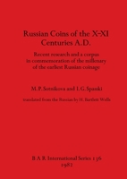 Russian coins of the X-XI Centuries A.D.: Recent research and a corpus in commemoration of the millenary of the earliest Russian coinage 0860541673 Book Cover