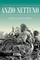 Anzio Nettuno: A Battle of Leadership Mistakes 1636241913 Book Cover