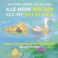 Alle Meine Entchen, All My Ducklings: GERMAN AND ENGLISH NURSERY RHYMES 0645359521 Book Cover