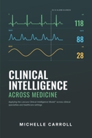 Clinical Intelligence Across Medicine: Applying the Lexcura Clinical Intelligence Model Across Clinical Specialties and Healthcare Settings B0HC2MXDJP Book Cover