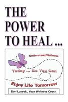 The Power to Heal: On all Levels of Spiritual, Mental, Emotional and Physical 1588201902 Book Cover