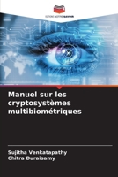 Manuel sur les cryptosystèmes multibiométriques (French Edition) 6204955632 Book Cover