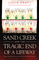 Sand Creek and the Tragic End of a Lifeway 0806164832 Book Cover