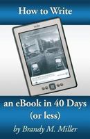 How To Write An eBook In 40 Days (Or Less) 1483975460 Book Cover