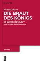 Die Braut Des K�nigs: Zur Interreligi�sen Dynamik Der Mittelhochdeutschen Brautwerbungserz�hlungen 3110279657 Book Cover