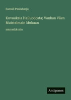 Kuvauksia Hailuodosta; Vanhan Väen Muistelmain Mukaan: suuraakkosin (Finnish Edition) 3388065705 Book Cover