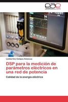 DSP Para La Medicion de Parametros Electricos En Una Red de Potencia 3845499265 Book Cover