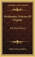 Pocahontas, Princess of Virginia: And Other Poems 0530064324 Book Cover