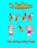 The Humblebees Aisha and Kaeja: Making Friends 1499272138 Book Cover