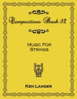 Compositions Book 12: Music for Strings 130090285X Book Cover