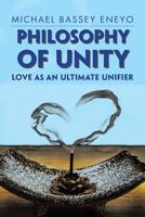 Philosophy of Unity: Love as an Ultimate Unifier 1984503979 Book Cover