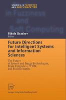 Future Directions for Intelligent Systems and Information Sciences: The Future of Speech and Image Technologies, Brain Computers, WWW, and Bioinformatics
